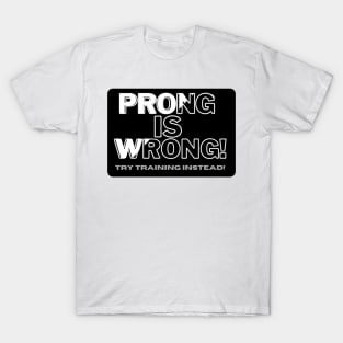 Prong is Wrong! T-Shirt